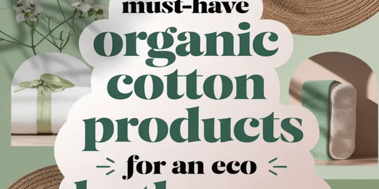 Image for: 10 Must-Have Organic Cotton Products for Eco-Friendly Bathroom Living