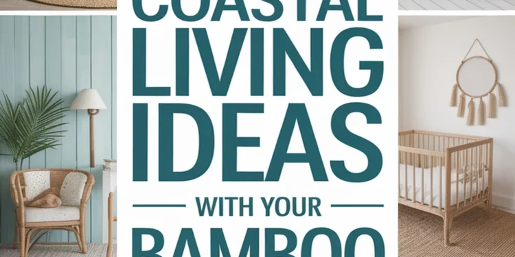 Image for: 10 Stunning Ways to Embrace Coastal Living Using Bamboo in Your Nursery