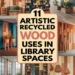 Image for: 11 Artistic Uses of Recycled Wood in Library Spaces