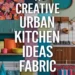 Image for: 11 Creative Ways for Urban Kitchen Living Using Upcycled Fabric