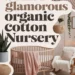 Image for: 11 Ways to Create a Glamorous Nursery Using Organic Cotton