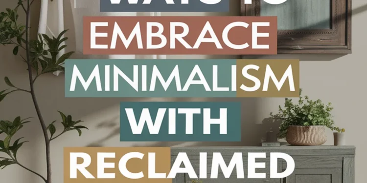 11 Ways to Embrace Minimalist Lifestyle in Your Living Room Using Reclaimed Materials 1 Image for: 11 Ways to Embrace Minimalist Lifestyle in Your Living Room Using Reclaimed Materials