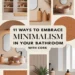 11 Ways to Embrace a Minimalist Lifestyle in Your Bathroom Using Cork 31 Image for: 11 Ways to Embrace a Minimalist Lifestyle in Your Bathroom Using Cork