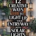 Image for: 12 Creative Ways to Illuminate Artistic Entryway Spaces Using Solar-Powered Lights