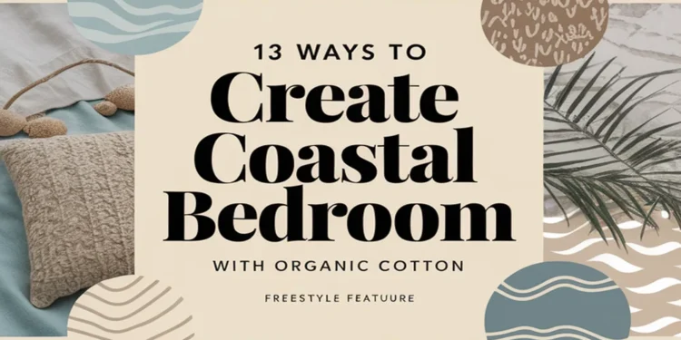 Image for: 13 Ways to Achieve Coastal Living in Your Bedroom Using Organic Cotton