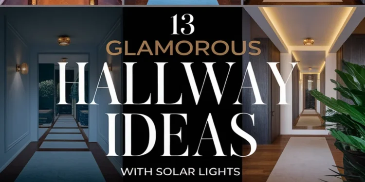 Image for: 13 Ways to Create a Glamorous Hallway Using Solar-Powered Lights