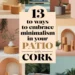 Image for: 13 Ways to Embrace a Minimalist Lifestyle in Your Outdoor Patio Using Cork