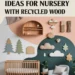 Image for: 14 Creative Ways for Family-Friendly Living in Your Nursery Using Recycled Wood