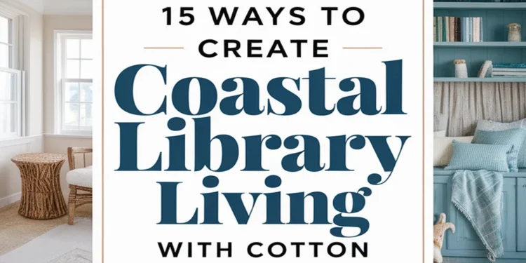 Image for: 15 Ways to Achieve Coastal Living in Your Library Using Organic Cotton