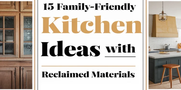 Image for: 15 Ways to Create a Family-Friendly Kitchen Using Reclaimed Materials