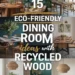 Image for: 15 Ways to Create an Eco Friendly Dining Room Using Recycled Wood