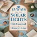 Image for: 15 Ways to Embrace Coastal Living in Your Library Using Solar-Powered Lights