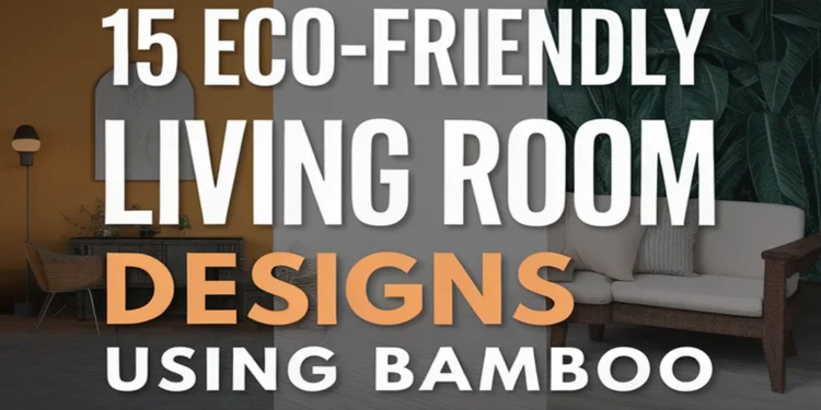 Image for: 15 Ways to Embrace Eco-Friendly Living Room Design Using Bamboo