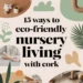 Image for: 15 Ways to Enhance Eco-Friendly Living in Your Nursery Using Cork