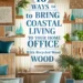 Image for: 16 Ways to Create Coastal Living in Your Home Office Using Recycled Wood
