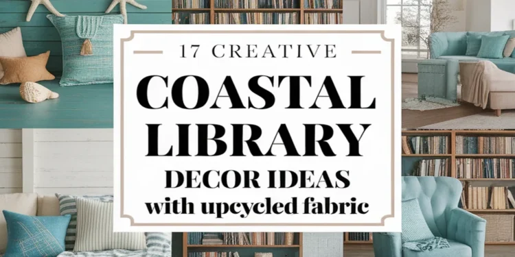 Image for: 17 Creative Ways to Incorporate Coastal Living in Your Library Using Upcycled Fabric