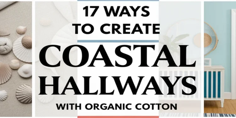 Image for: 17 Ways to Achieve Coastal Living in Your Hallway Using Organic Cotton
