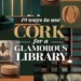 19 Ways to Create a Glamorous Library Using Cork for a Chic Lifestyle 29 Image for: 19 Ways to Create a Glamorous Library Using Cork for a Chic Lifestyle