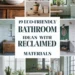 Image for: 19 Ways to Create an Eco-Friendly Bathroom Using Reclaimed Materials