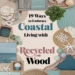 19 Ways to Embrace Coastal Living in Your Bedroom Using Recycled Wood 30 Image for: 19 Ways to Embrace Coastal Living in Your Bedroom Using Recycled Wood