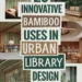 Image for: 20 Innovative Ways of Using Bamboo in Urban Library Living Designs
