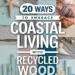 Image for: 20 Ways to Embrace Coastal Living in Your Bathroom Using Recycled Wood