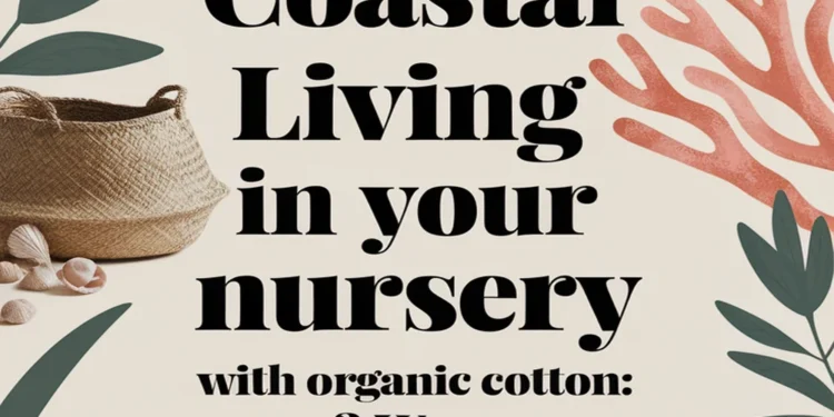 Image for: Achieve Coastal Living in Your Nursery Using Organic Cotton: 3 Ways