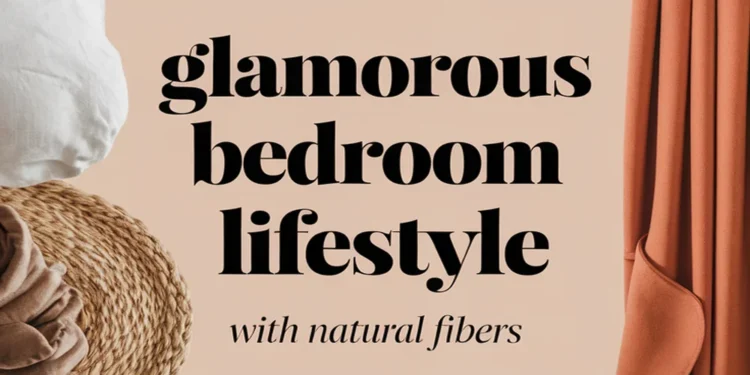 Achieve a Glamorous Bedroom Lifestyle Using Natural Fibers 1 Image for: Achieve a Glamorous Bedroom Lifestyle Using Natural Fibers