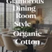 Image for: Achieve a Glamorous Dining Room Lifestyle Using Organic Cotton