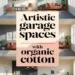 Image for: Create Artistic Garage Spaces Using Organic Cotton