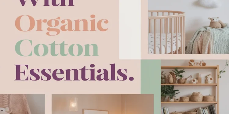 Create a Family-Friendly Nursery Using Organic Cotton Essentials 1 Image for: Create a Family-Friendly Nursery Using Organic Cotton Essentials