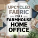Image for: Create a Farmhouse Home Office Using Upcycled Fabric