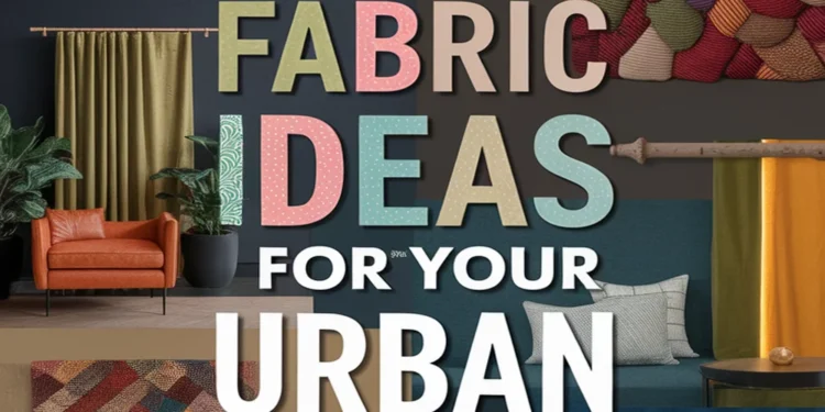 Image for: Creative Ways for Using Upcycled Fabric in Your Urban Living Room