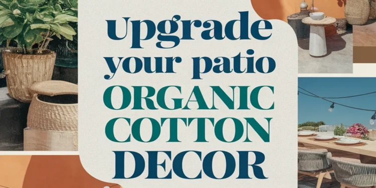 Elevate Your Urban Outdoor Patio Using Organic Cotton Decor 1 Image for: Elevate Your Urban Outdoor Patio Using Organic Cotton Decor