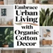 Image for: Embrace Urban Living Using Organic Cotton in Your Living Room