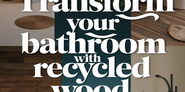 Image for: Embrace Urban Living in Your Bathroom Using Recycled Wood