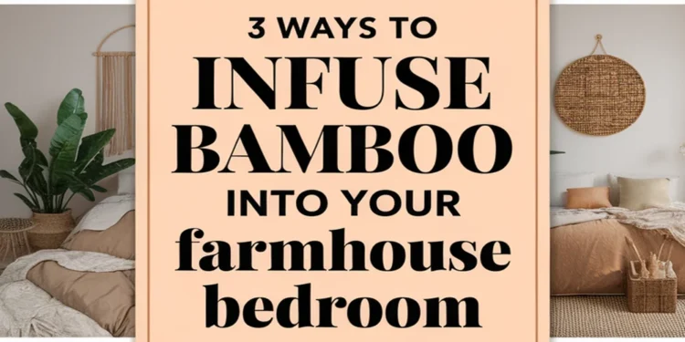 Image for: Infusing Bamboo Into Your Farmhouse Bedroom: 3 Ways