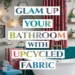 Transform Your Bathroom Into a Glamorous Lifestyle Using Upcycled Fabric 49 Image for: Transform Your Bathroom Into a Glamorous Lifestyle Using Upcycled Fabric