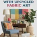 Image for: Transform Your Home Office With Artistic Spaces Using Upcycled Fabric