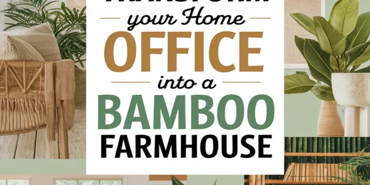Image for: Transform Your Home Office for Farmhouse Living Using Bamboo