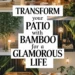 Image for: Transform Your Outdoor Patio Using Bamboo for a Glamorous Lifestyle
